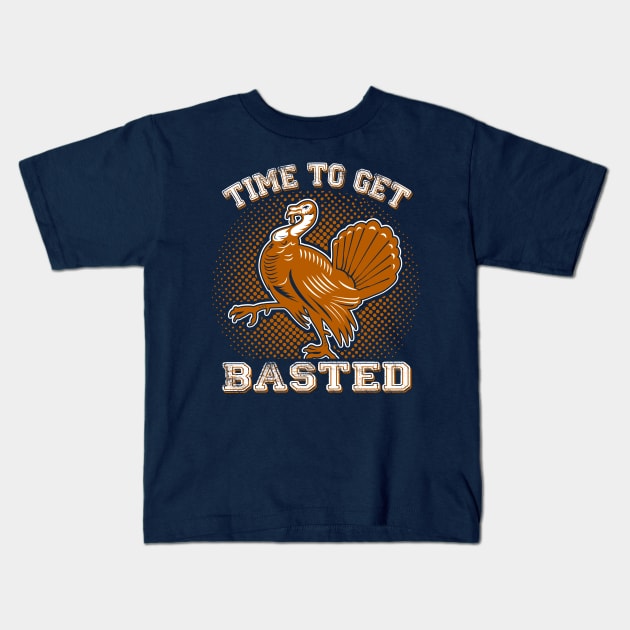 Thanksgiving - Time To Get Basted Kids T-Shirt by KissedbyNature